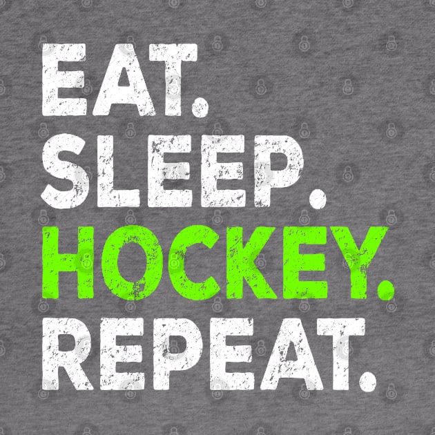 Eat Sleep Hockey Repeat - Hockey Lovers Funny Merch by Sonyi